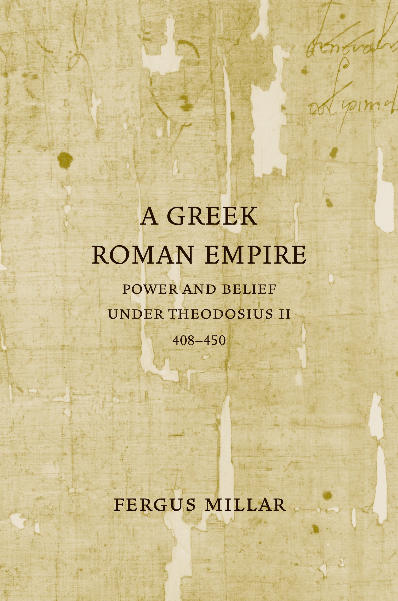 Book cover for A Greek Roman Empire. A photo of a manuscript page resembling aged papyrus extends to all edges with a mottled yellow-tan texture tears striations and dark age spots. Faint illegible handwritten script appears in the upper-right corner. Text is dark brown on a textured beige background.