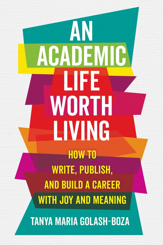 Cover of An Academic Life Worth Living by Tanya Maria Golash-Boza