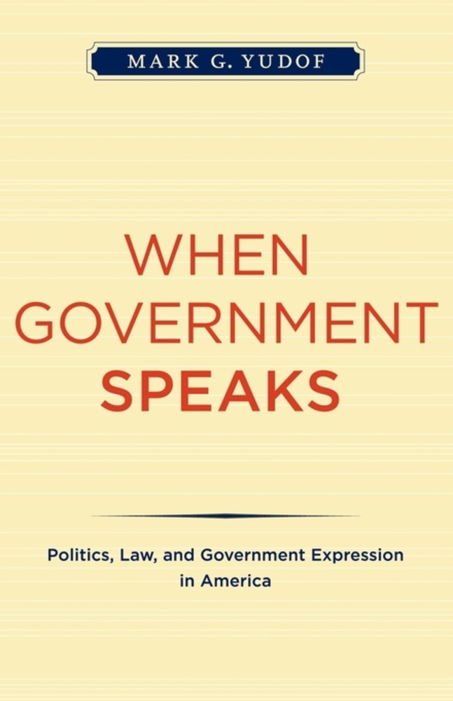 Book cover for When Government Speaks. Text is white dark blue or orange-red. Background is pale yellow with faint horizontal line patterns.
