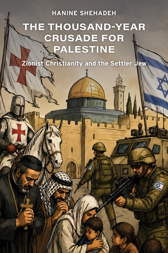 الحملة الصليبية التي استمرت ألف عام من أجل فلسطين، والمسيحية الصهيونية، والمستوطن اليهودي
